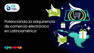 Cooperativa CS Ahorro y Crédito lanza nuevo servicio de adquirencia de comercio electrónico en colaboración con OpenWay Cooperativa CS Ahorro y Crédito lanza nuevo servicio de adquirencia de comercio electrónico en colaboración con OpenWay
