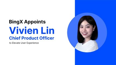 BingX Appoints Vivien Lin as Chief Product Officer to Elevate User Experience BingX Appoints Vivien Lin as Chief Product Officer to Elevate User Experience